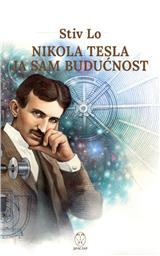 Nikola Tesla –  Ja sam budućnost